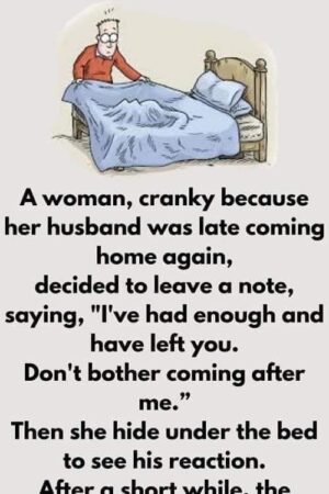 Woman hides under the bed to check on her husband