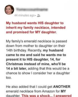 Greedy Dad Wants His Daughter to Inherit His Wife’s Family Necklace Intended for His Stepdaughter