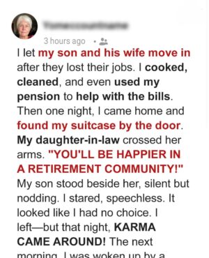 I Let My Son and His Wife Live in My House, But They Kicked Me Out – Karma Made Them Pay