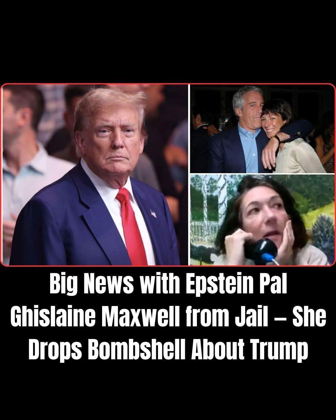 Huge Update with Epstein Pal Ghislaine Maxwell from Jail — She Drops Bombshell…