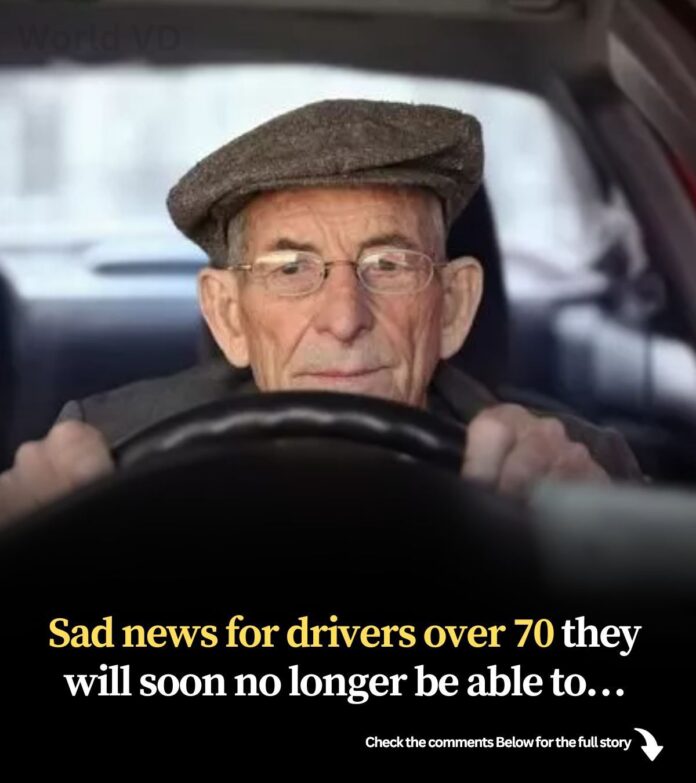 Sad news for drivers over 70, they will soon no longer be able to